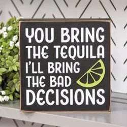 You Bring the Tequila Box Sign